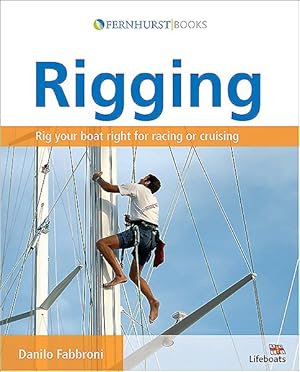 Immagine del venditore per Rigging : Everything You Always Wanted to Know About the Ropes and the Rigging, the Winches and the Mast of a Cruising or Racing Boat venduto da GreatBookPrices