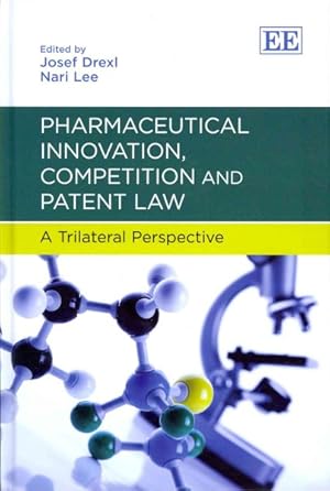 Seller image for Pharmaceutical Innovation, Competition and Patent Law : A Trilateral Perspective for sale by GreatBookPrices