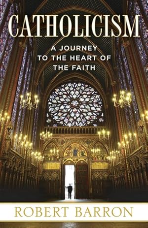 Immagine del venditore per Catholicism : A Journey to the Heart of the Faith venduto da GreatBookPrices