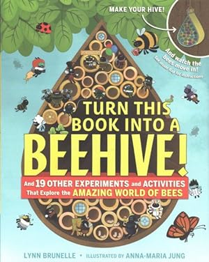 Immagine del venditore per Turn This Book into a Beehive! : And 19 Other Experiments and Activities That Explore the Amazing World of Bees venduto da GreatBookPrices