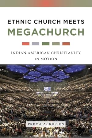 Seller image for Ethnic Church Meets Megachurch : Indian American Christianity in Motion for sale by GreatBookPrices