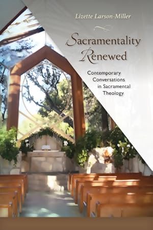 Seller image for Sacramentality Renewed : Contemporary Conversations in Saramental Theology for sale by GreatBookPrices