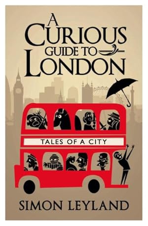 Bild des Verkufers fr Curious Guide to London : Tales of a City zum Verkauf von GreatBookPrices