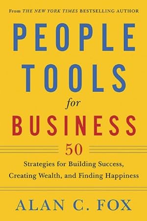 Seller image for People Tools for Business : 50 Strategies for Building Success, Creating Wealth, and Finding Happiness for sale by GreatBookPrices