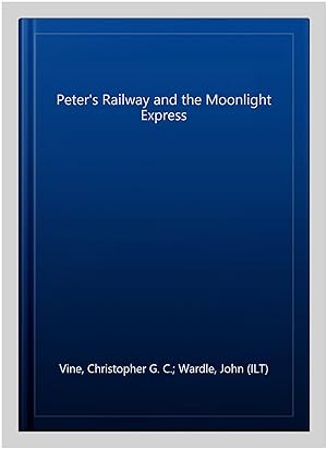 Seller image for Peter's Railway and the Moonlight Express for sale by GreatBookPrices