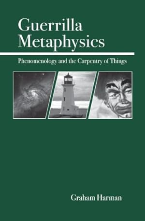 Bild des Verkufers fr Guerrilla Metaphysics : Phenomenology And The Carpentry Of Things zum Verkauf von GreatBookPrices