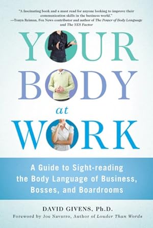 Image du vendeur pour Your Body at Work : A Guide to Sight-reading the Body Language of Business, Bosses, and Boardrooms mis en vente par GreatBookPrices