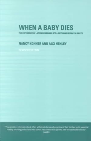Bild des Verkufers fr When a Baby Dies : The Experience of Late Miscarriage, Stillbirth, and Neonatal Death zum Verkauf von GreatBookPrices