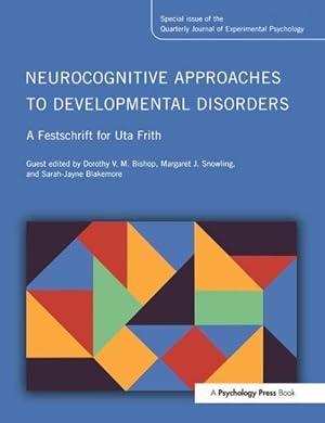 Seller image for Neurocognitive Approaches to Developmental Disorders : A Festschrift for Uta Frith: A Special Issue of the Quarterly Journal of Experimental Psychology for sale by GreatBookPrices