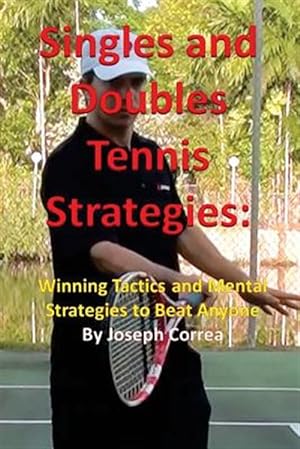 Bild des Verkufers fr Singles and Doubles Tennis Strategies: Winning Tactics and Mental Strategies to Beat Anyone zum Verkauf von GreatBookPrices