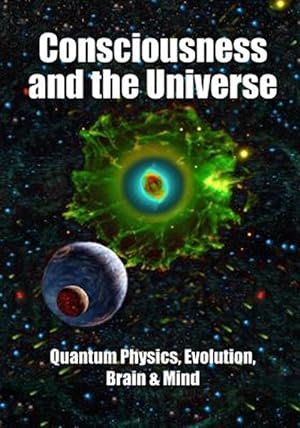Immagine del venditore per Consciousness and the Universe: Quantum Physics, Evolution, Brain & Mind venduto da GreatBookPrices