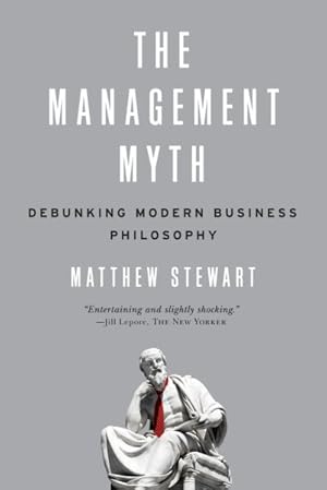 Imagen del vendedor de Management Myth : Debunking Modern Business Philosophy a la venta por GreatBookPrices