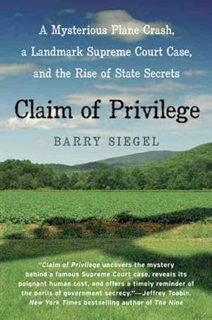 Seller image for Claim of Privilege : A Mysterious Plane Crash, a Landmark Supreme Court Case, and the Rise of State Secrets for sale by GreatBookPrices