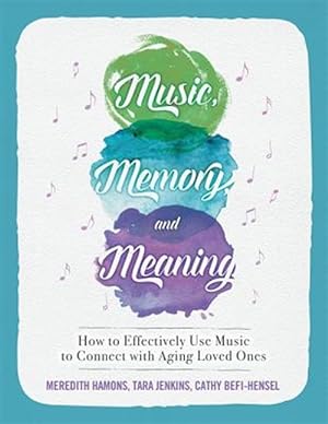 Bild des Verkufers fr Music, Memory, and Meaning: How to Effectively Use Music to Connect with Aging Loved Ones zum Verkauf von GreatBookPrices