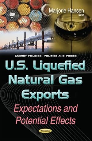 Seller image for U.S. Liquefied Natural Gas Exports : Expectations and Potential Effects for sale by GreatBookPrices