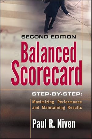 Imagen del vendedor de Balanced Scorecard Step-by-step : Maximizing Performance And Maintaining Results a la venta por GreatBookPrices