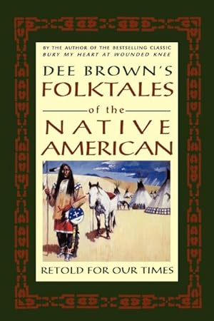 Bild des Verkufers fr Dee Brown's Folktales of the Native American : Retold for Our Times zum Verkauf von GreatBookPrices