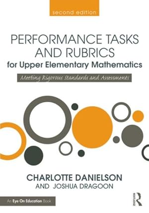 Bild des Verkufers fr Performance Tasks and Rubrics for Upper Elementary Mathematics : Meeting Rigorous Standards and Assessments zum Verkauf von GreatBookPrices