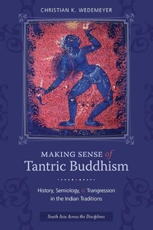 Immagine del venditore per Making Sense of Tantric Buddhism : History, Semiology, and Transgression in the Indian Traditions venduto da GreatBookPrices