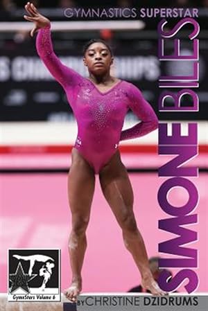 Imagen del vendedor de Simone Biles: Superstar of Gymnastics: Gymnstars Volume 6 a la venta por GreatBookPrices
