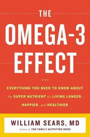 Seller image for Omega-3 Effect : Everything You Need to Know About the Supernutrient for Living Longer, Happier, and Healthier for sale by GreatBookPrices