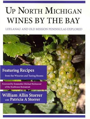 Image du vendeur pour Up North Michigan Wines by the Bay : Leelanau and Old Mission Peninsulas Explored mis en vente par GreatBookPrices