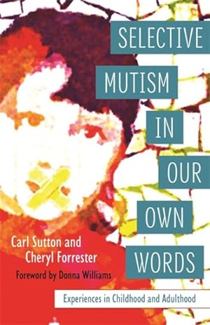 Image du vendeur pour Selective Mutism in Our Own Words : Experiences in Childhood and Adulthood mis en vente par GreatBookPrices