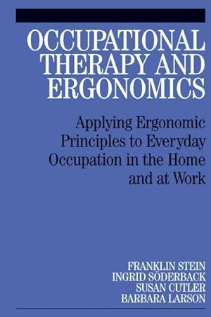 Imagen del vendedor de Occupational Therapy And Ergonomics : Applying Ergonomic Principles to Everyday Occupation in The Home and At Work a la venta por GreatBookPrices