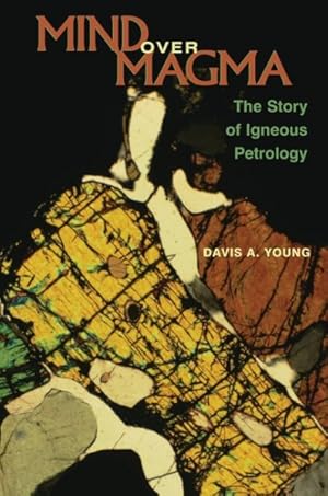 Seller image for Mind over Magma : The Story of Igneous Petrology for sale by GreatBookPrices