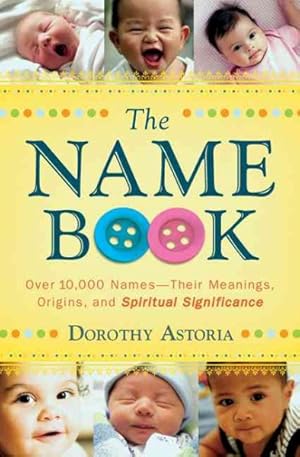 Immagine del venditore per Name Book : Over 10,000 Names--Their Meanings, Origins, and Spiritual Significance venduto da GreatBookPrices