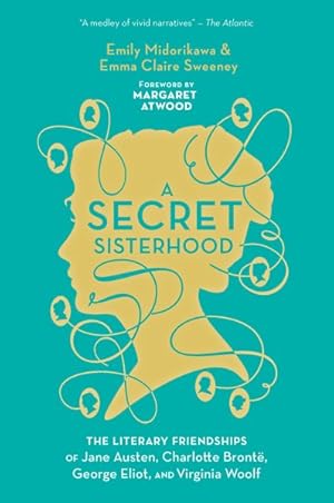 Seller image for Secret Sisterhood : The Literary Friendships of Jane Austen, Charlotte Bront, George Eliot, and Virginia Woolf for sale by GreatBookPrices
