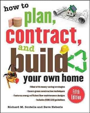 Image du vendeur pour How to Plan, Contract and Build Your Own Home mis en vente par GreatBookPrices