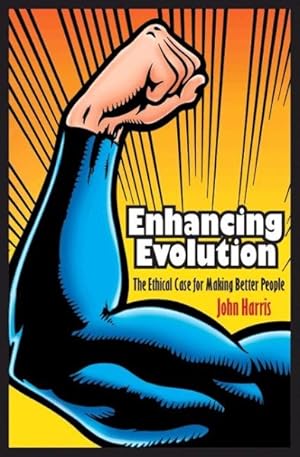 Seller image for Enhancing Evolution : The Ethical Case for Making Better People for sale by GreatBookPrices