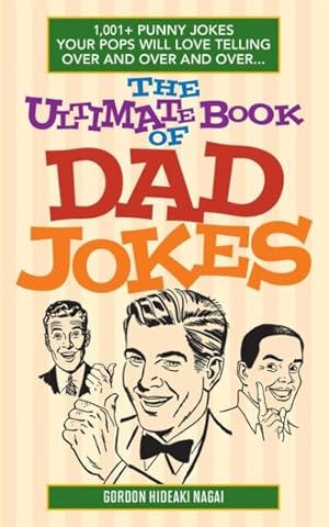 Immagine del venditore per Ultimate Book of Dad Jokes : 1,001+ Punny Jokes Your Pops Will Love Telling Over and Over and Over. venduto da GreatBookPrices