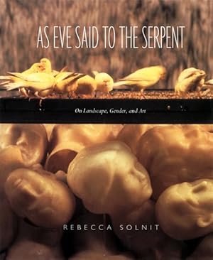 Immagine del venditore per As Eve Said to the Serpent : On Landscape, Gender, and Art venduto da GreatBookPrices