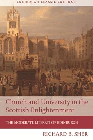 Seller image for Church and University in the Scottish Enlightenment : The Moderate Literati of Edinburgh for sale by GreatBookPrices