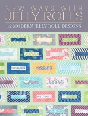 Imagen del vendedor de New Ways With Jelly Rolls : 12 Reversible Modern Jelly Roll Quilts a la venta por GreatBookPrices