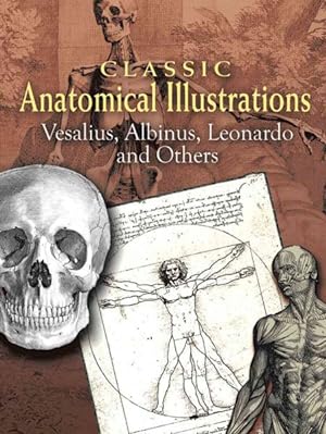 Imagen del vendedor de Classic Anatomical Illustrations : Vesalius, Albinus, Leonardo and Others a la venta por GreatBookPrices