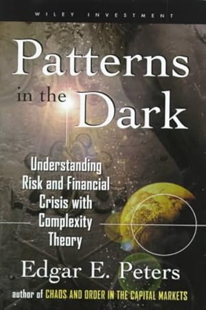Immagine del venditore per Patterns in the Dark : Understanding Risk and Financial Crisis With Complexity Theory venduto da GreatBookPrices