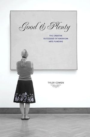 Image du vendeur pour Good & Plenty : The Creative Successes of American Arts Funding mis en vente par GreatBookPrices