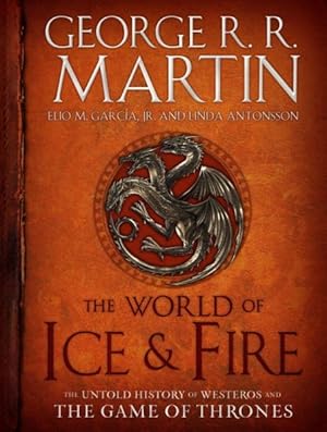 Immagine del venditore per World of Ice & Fire : The Untold History of Westeros and the Game of Thrones venduto da GreatBookPrices
