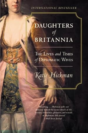Seller image for Daughters of Britannia : The Lives and Times of Diplomatic Wives for sale by GreatBookPrices