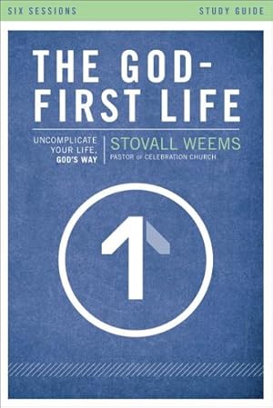 Imagen del vendedor de God-First Life : Uncomplicate Your Life, God's Way: Six Sessions a la venta por GreatBookPrices