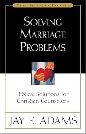 Image du vendeur pour Solving Marriage Problems : Biblical Solutions for Christian Counselors mis en vente par GreatBookPrices