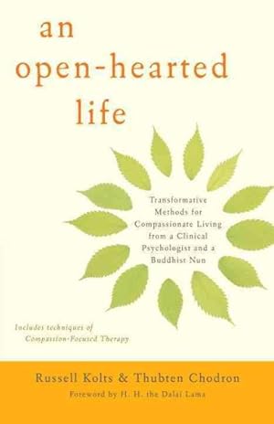 Seller image for Open-Hearted Life : Transformative Methods for Compassionate Living from a Clinical Psychologist and a Buddhist Nun for sale by GreatBookPrices