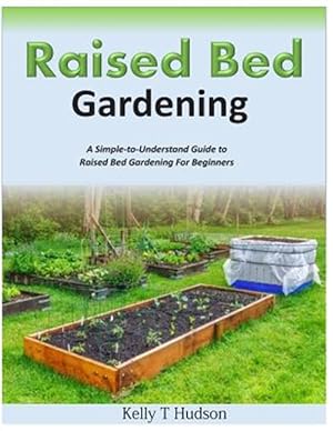 Seller image for Raised Bed Gardening : A Simple-to-Understand Guide to Raised Bed Gardening for Beginners for sale by GreatBookPrices