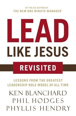 Seller image for Lead Like Jesus Revisited : Lessons from the Greatest Leadership Role Model of All Time for sale by GreatBookPrices
