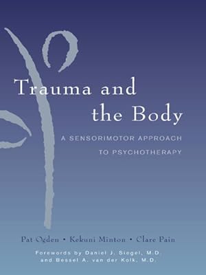 Seller image for Trauma And the Body : A Sensorimotor Approach to Psychotherapy for sale by GreatBookPrices