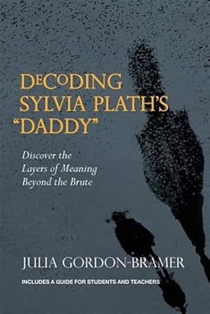 Bild des Verkufers fr Decoding Sylvia Plath's Daddy: Discover the Layers of Meaning Beyond the Brute zum Verkauf von GreatBookPrices