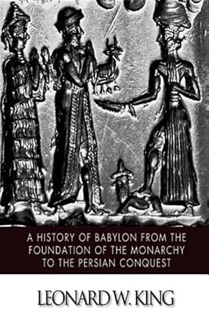 Seller image for History of Babylon from the Foundation of the Monarchy to the Persian Conquest for sale by GreatBookPrices